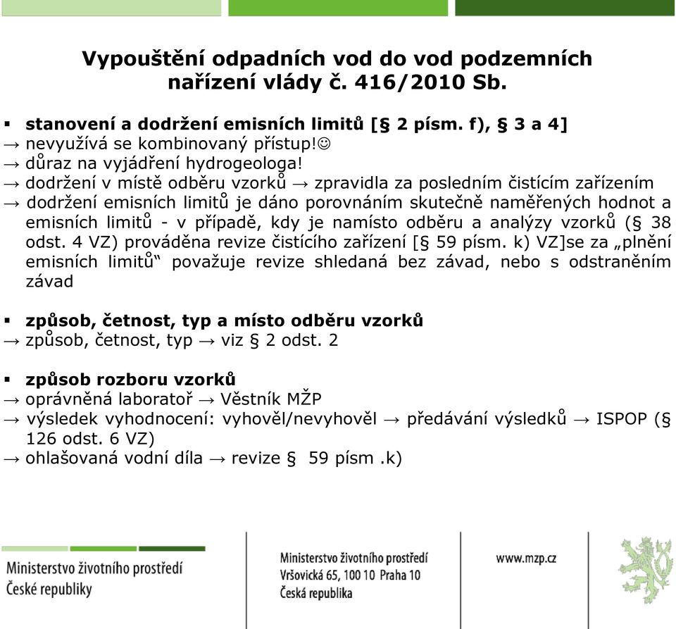 odběru a analýzy vzorků ( 38 odst. 4 VZ) prováděna revize čistícího zařízení [ 59 písm.