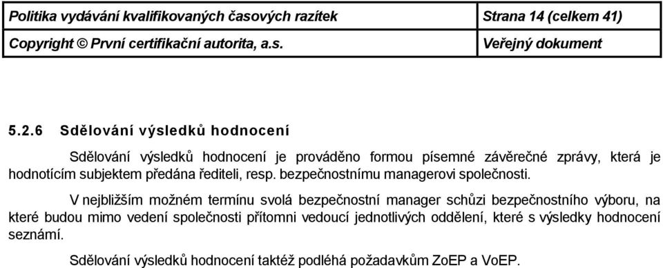 předána řediteli, resp. bezpečnostnímu managerovi společnosti.