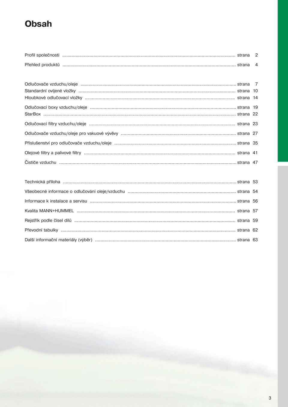 .. strana 27 Příslušenství pro odlučovače vzduchu/oleje... strana 35 Olejové filtry a palivové filtry... strana 41 Čističe vzduchu... strana 47 Technická příloha.