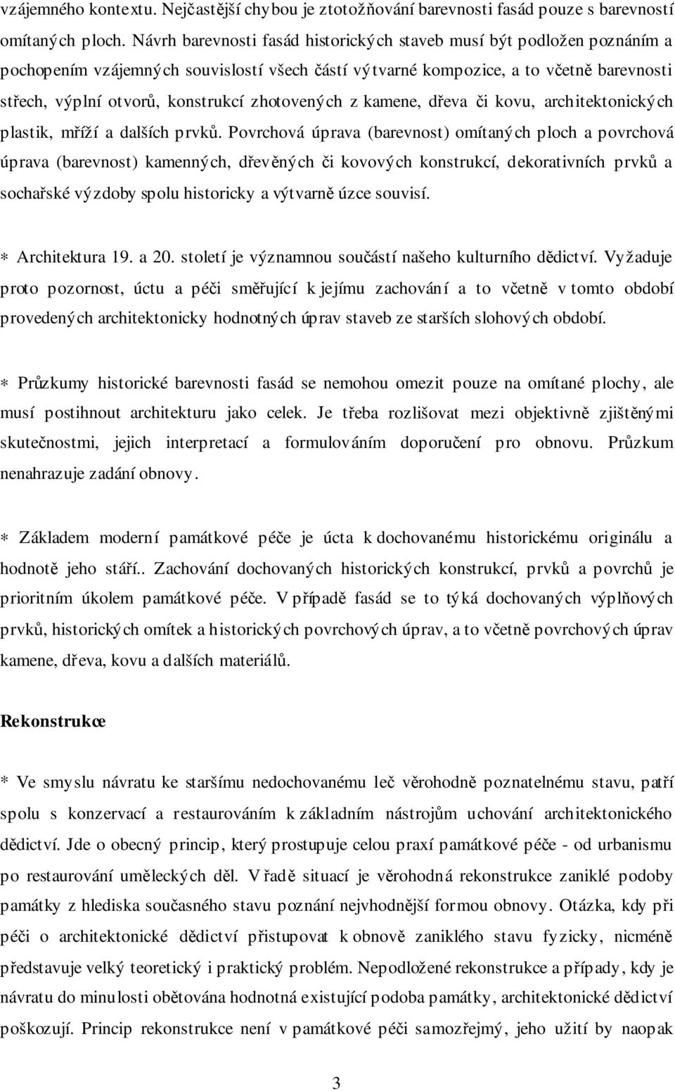 zhotovených z kamene, dřeva či kovu, architektonických plastik, mříží a dalších prvků.