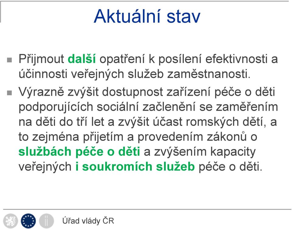 Výrazně zvýšit dostupnost zařízení péče o děti podporujících sociální začlenění se zaměřením