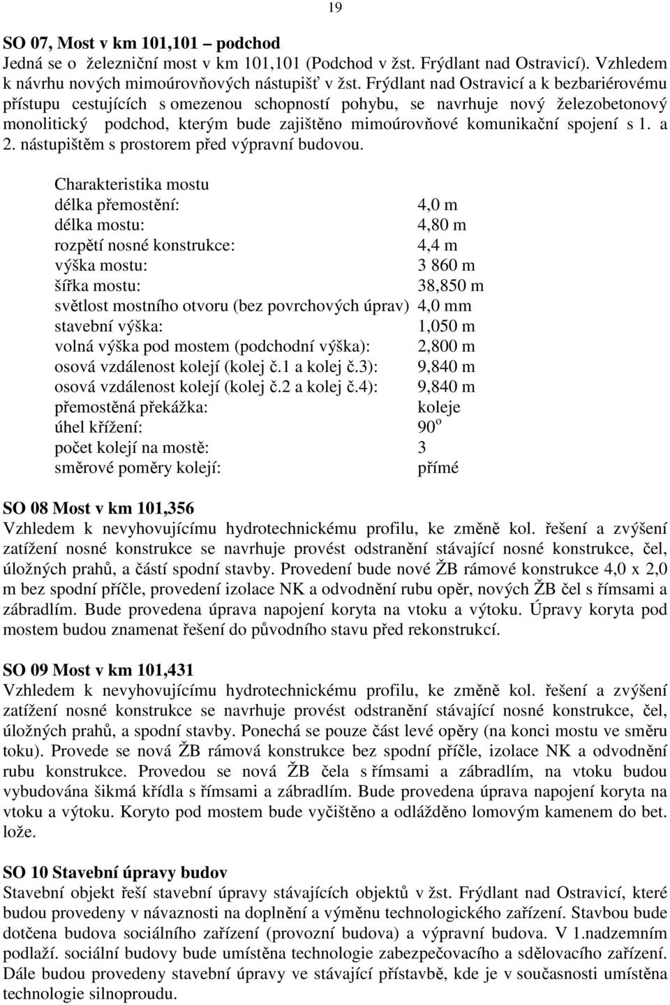 spojení s 1. a 2. nástupištěm s prostorem před výpravní budovou.