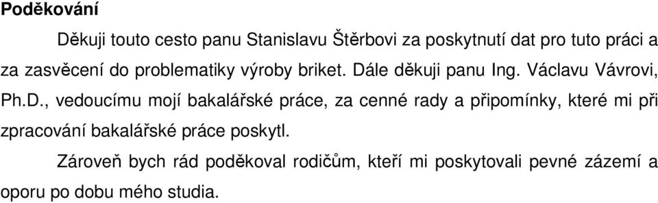 le děkuji panu Ing. Václavu Vávrovi, Ph.D.