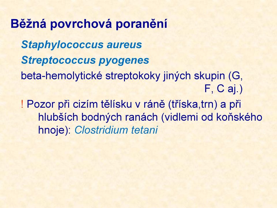 aj.)! Pozor při cizím tělísku v ráně (tříska,trn) a při