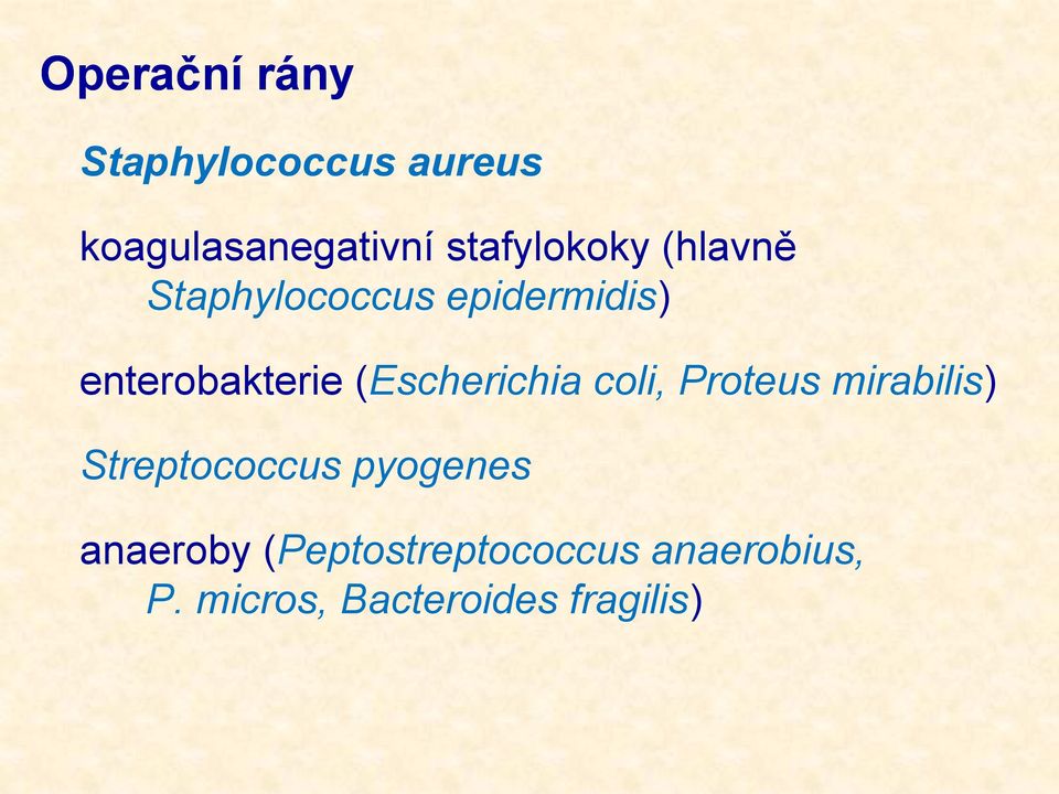 (Escherichia coli, Proteus mirabilis) Streptococcus pyogenes