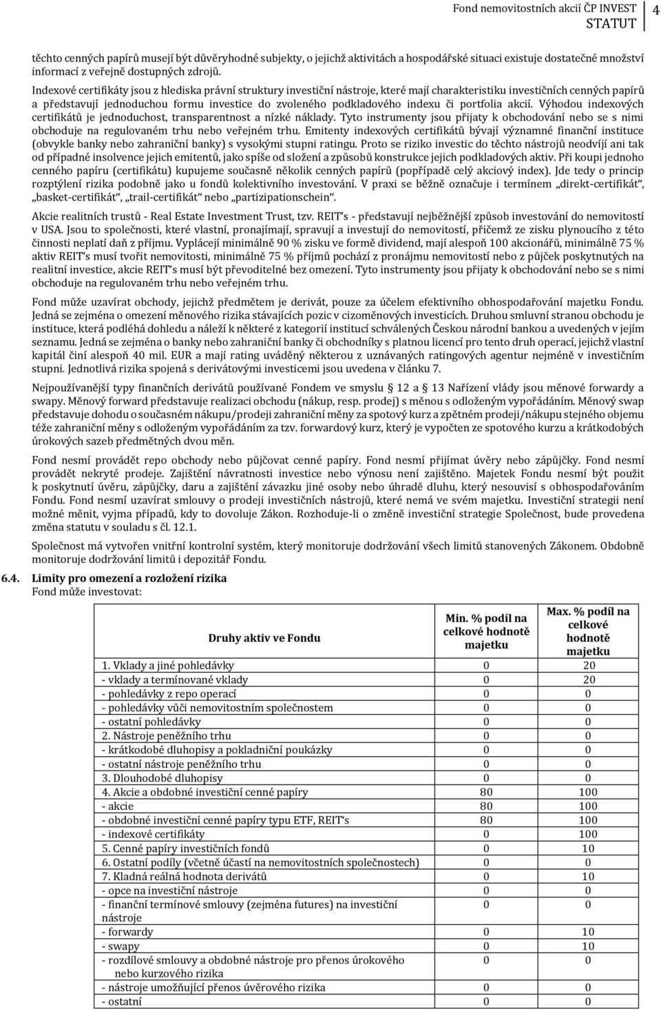 indexu či portfolia akcií. Výhodou indexových certifikátů je jednoduchost, transparentnost a nízké náklady.