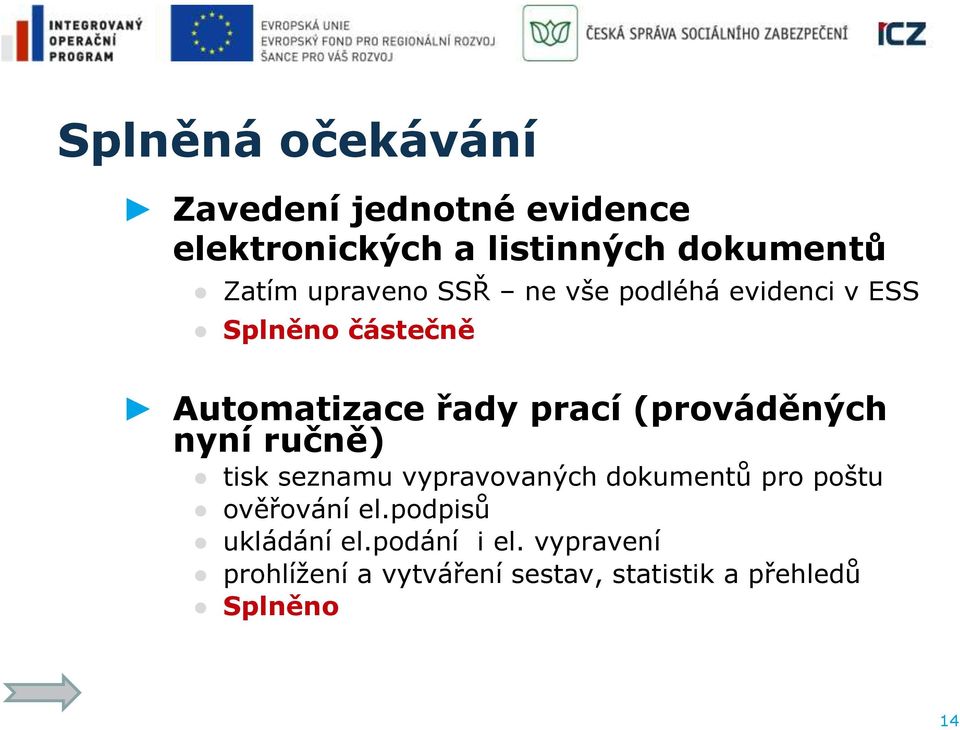 (prováděných nyní ručně) tisk seznamu vypravovaných dokumentů pro poštu ověřování el.