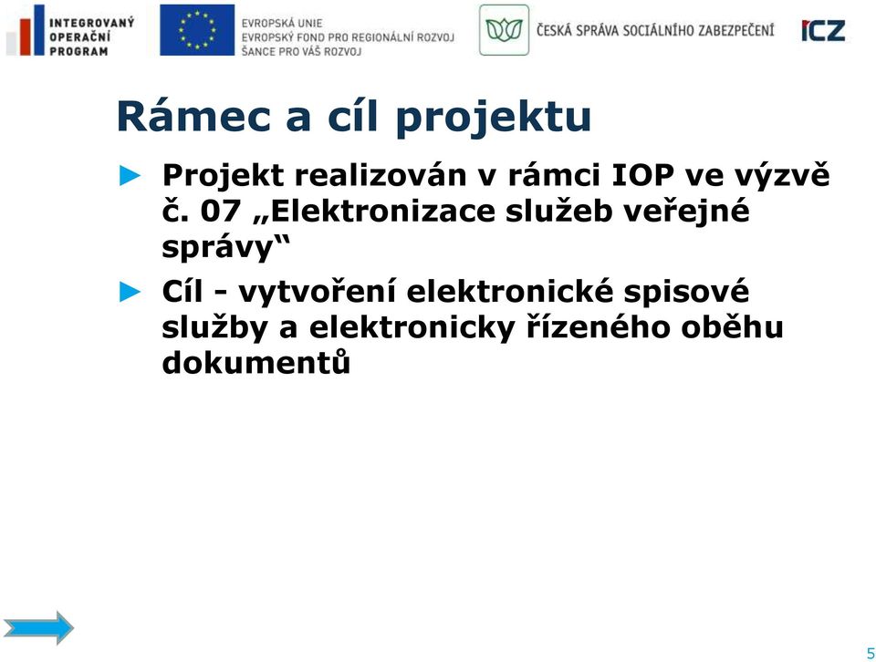 07 Elektronizace služeb veřejné správy Cíl -