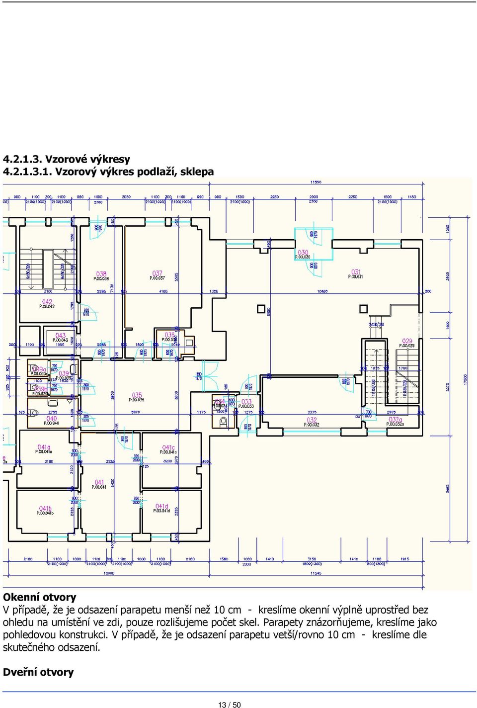 Vzorový výkres podlaží, sklepa Okenní otvory V případě, že je odsazení parapetu menší než 10 cm -