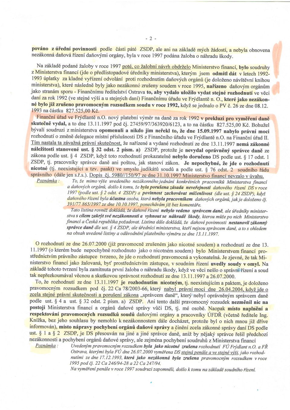 c Zalbni n6vrh bdrzel Ministerstv financi, byl sudruhy z Ministerstva financi fide piedlistpadv6 iriednfky ministerstva), kterym jsem dmitl drit v letech 19921993 riplatky zakladnlvyiizeni dvl6ni