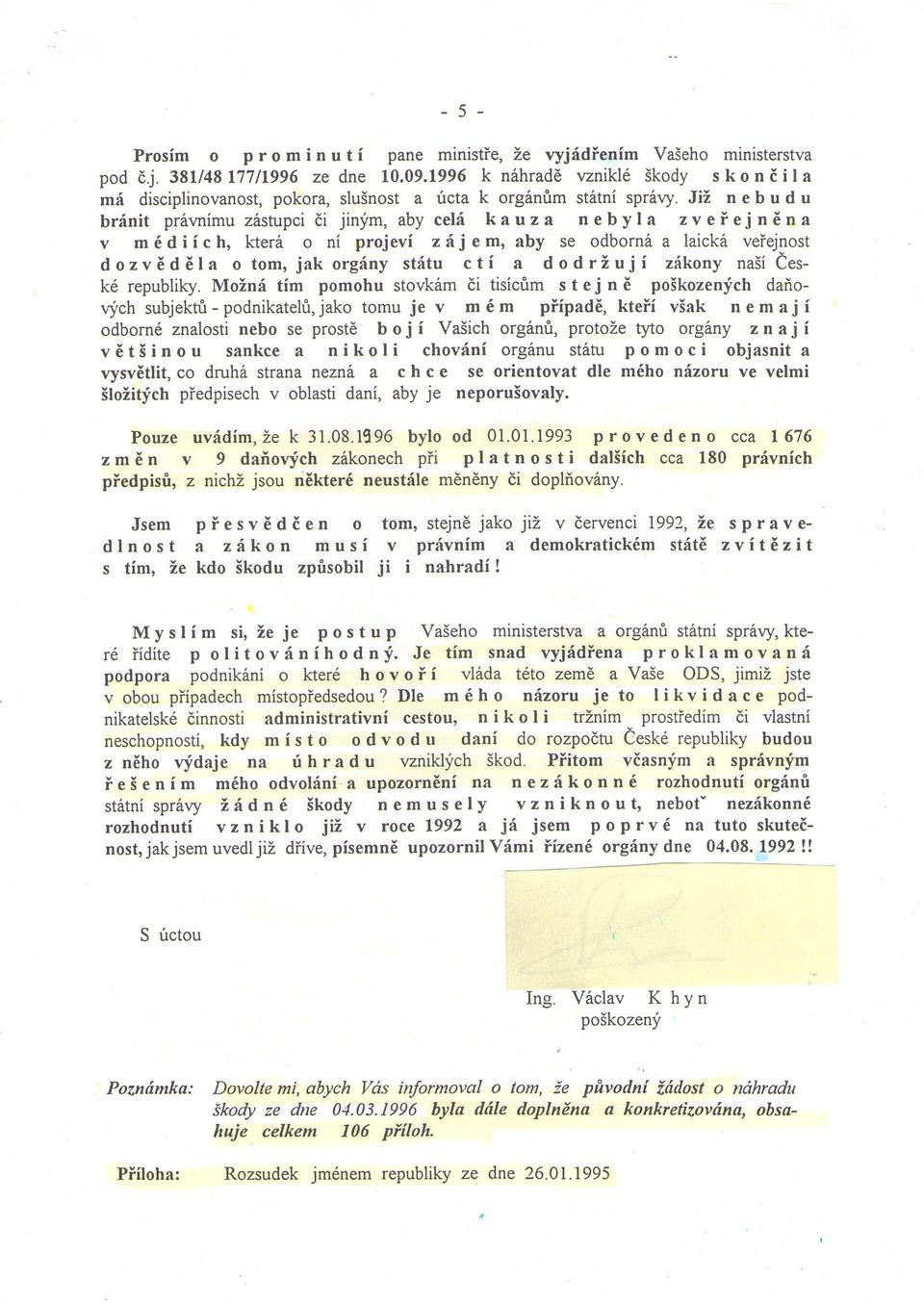 Jii, nebudu br6nit pr6vnimu zistupci di jinym, aby cel{ kauza nebyla zveiejnena v m6difch, kteri ni prjevi zajem,aby se dbrn6a laicki veiejnst dzvedela tm, jakrg{ny st{tu cti a ddrzujf z{kny na5i