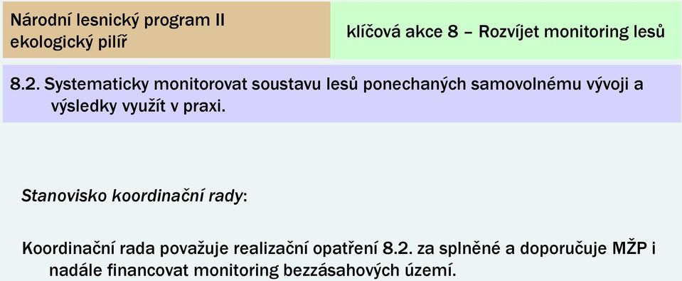 Stanovisko koordinační rady: Koordinační rada povaţuje realizační