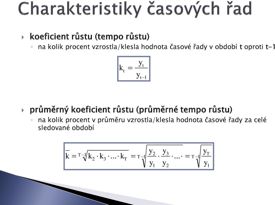 tempo růstu) na kolik procent v průměru vzrostla/klesla hodnota časové