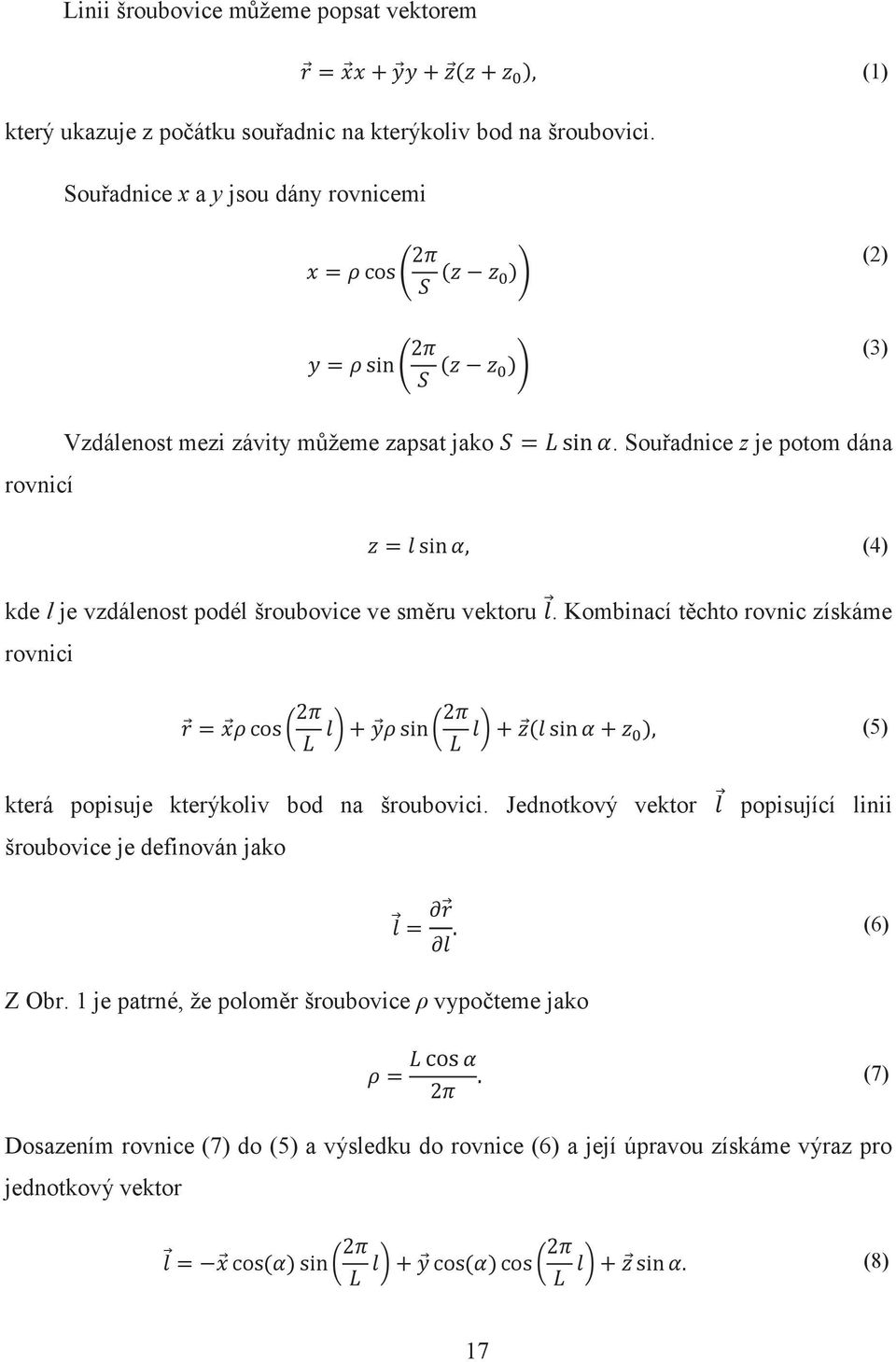Souřadnice z je potom dána (4) kde l je vzdálenost podél šroubovice ve směru vektoru.