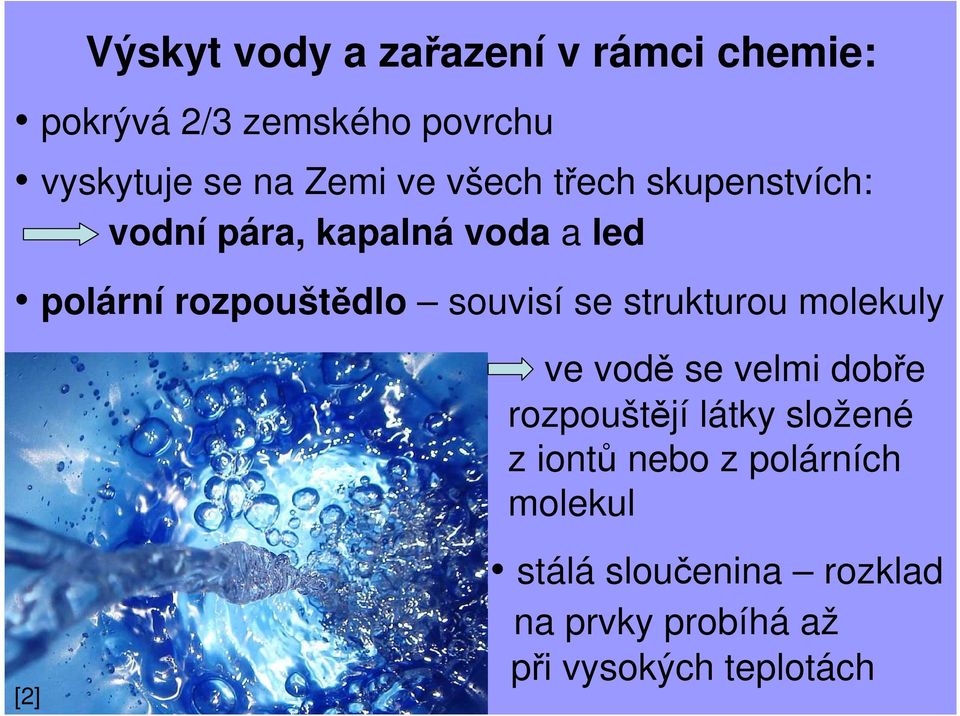 se strukturou molekuly ve vodě se velmi dobře rozpouštějí látky složené z iontů nebo z