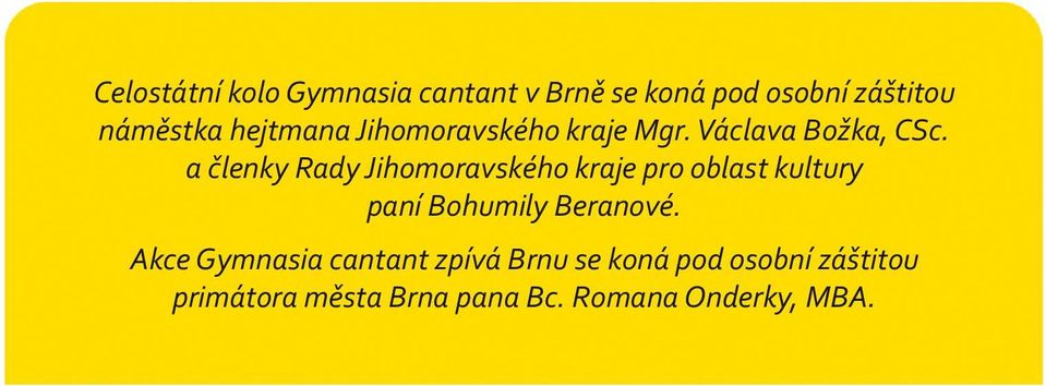 a členky Rady Jihomoravského kraje pro oblast kultury paní Bohumily Beranové.