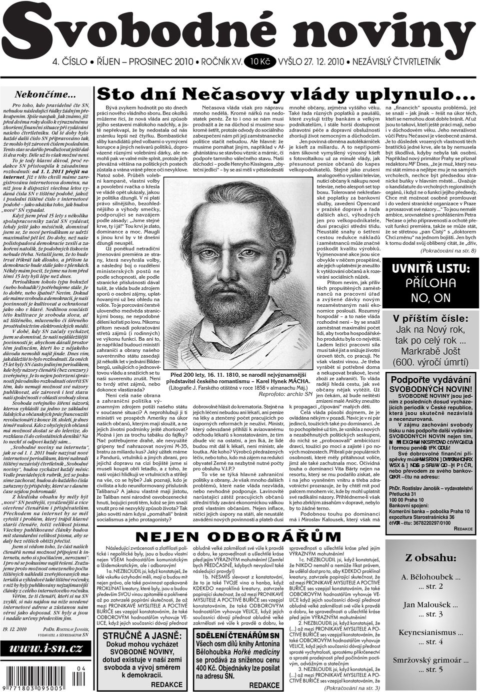 Od té doby bylo každé další číslo SN připravováno tak, že mohlo být zároveň číslem posledním. Tento stav se dařilo prodlužovat ještě další dva roky. Déle už to však možné není.