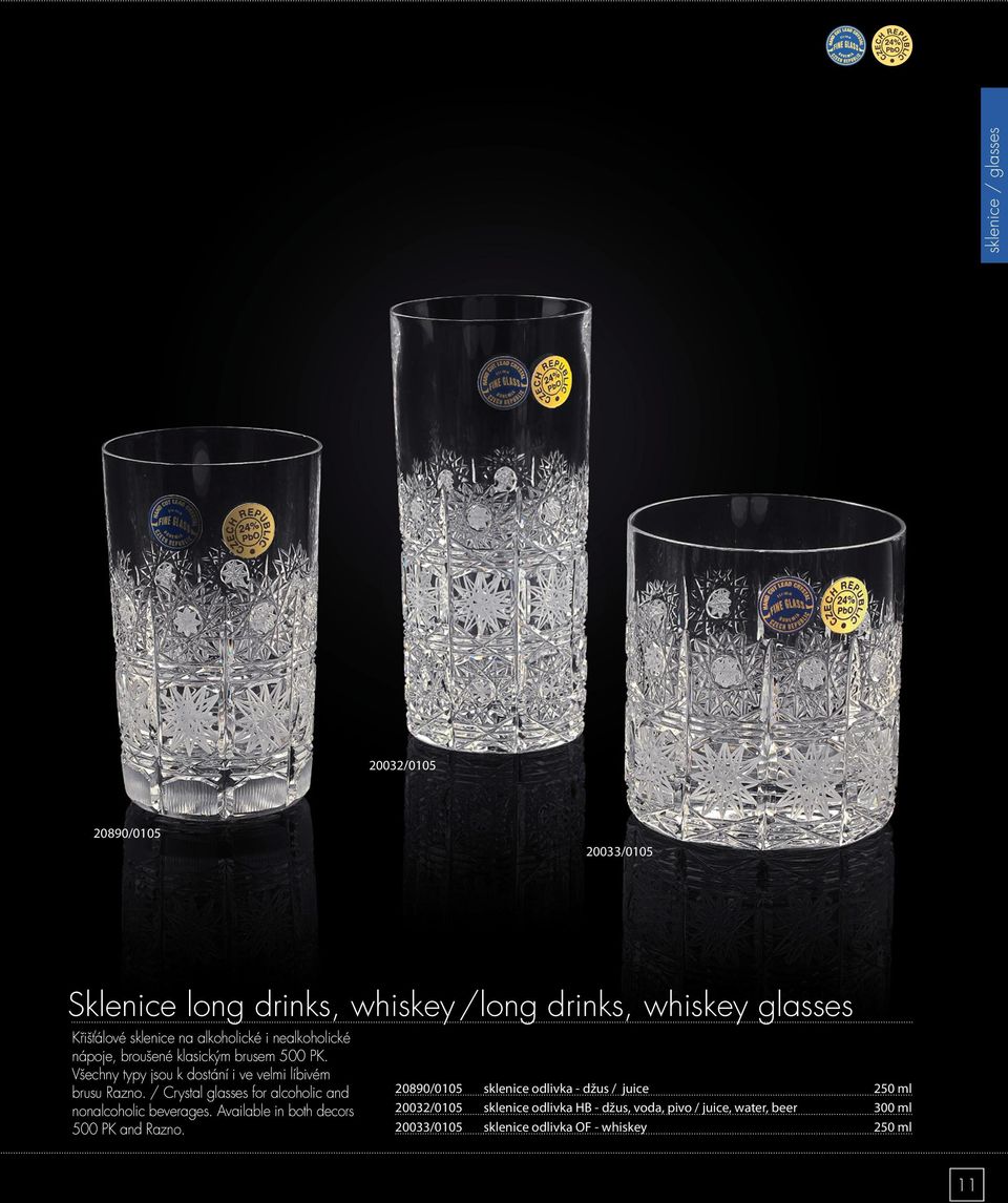 / Crystal glasses for alcoholic and nonalcoholic beverages. Available in both decors 500 PK and Razno.