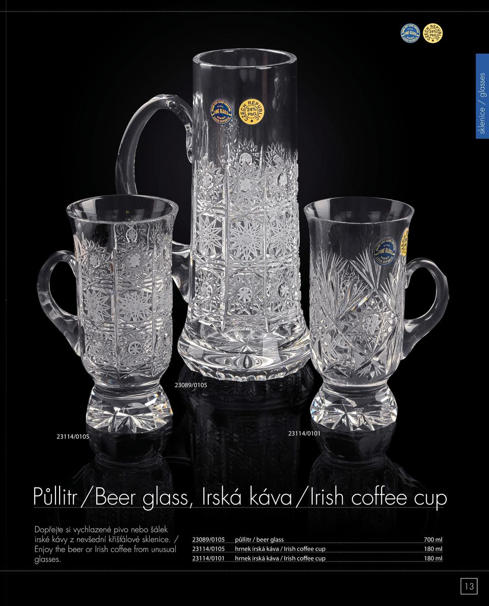 / Enjoy the beer or Irish coffee from unusual glasses.