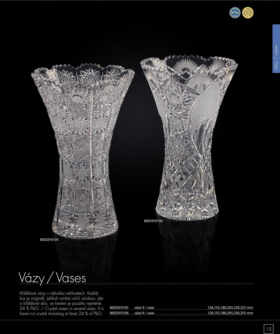 Jde o křišťálové sklo, ve kterém je použito nejméně 24 % PbO. / Crystal vases in several sizes.