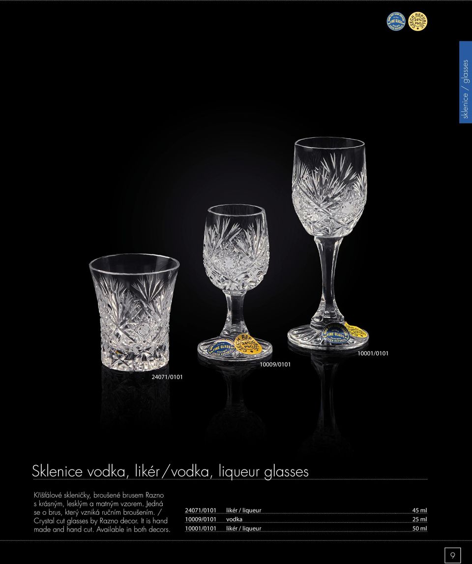 Jedná se o brus, který vzniká ručním broušením. / Crystal cut glasses by Razno decor.