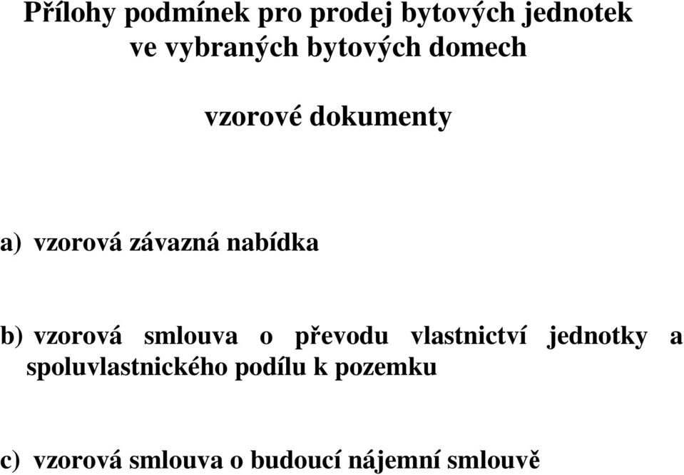 b) vzorová smlouva o převodu vlastnictví jednotky a