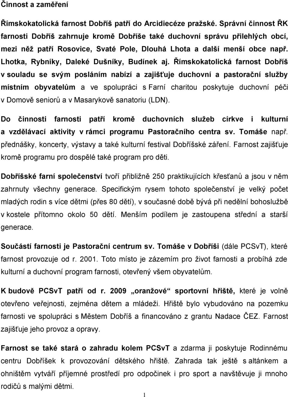 Lhotka, Rybníky, Daleké Dušníky, Budínek aj.