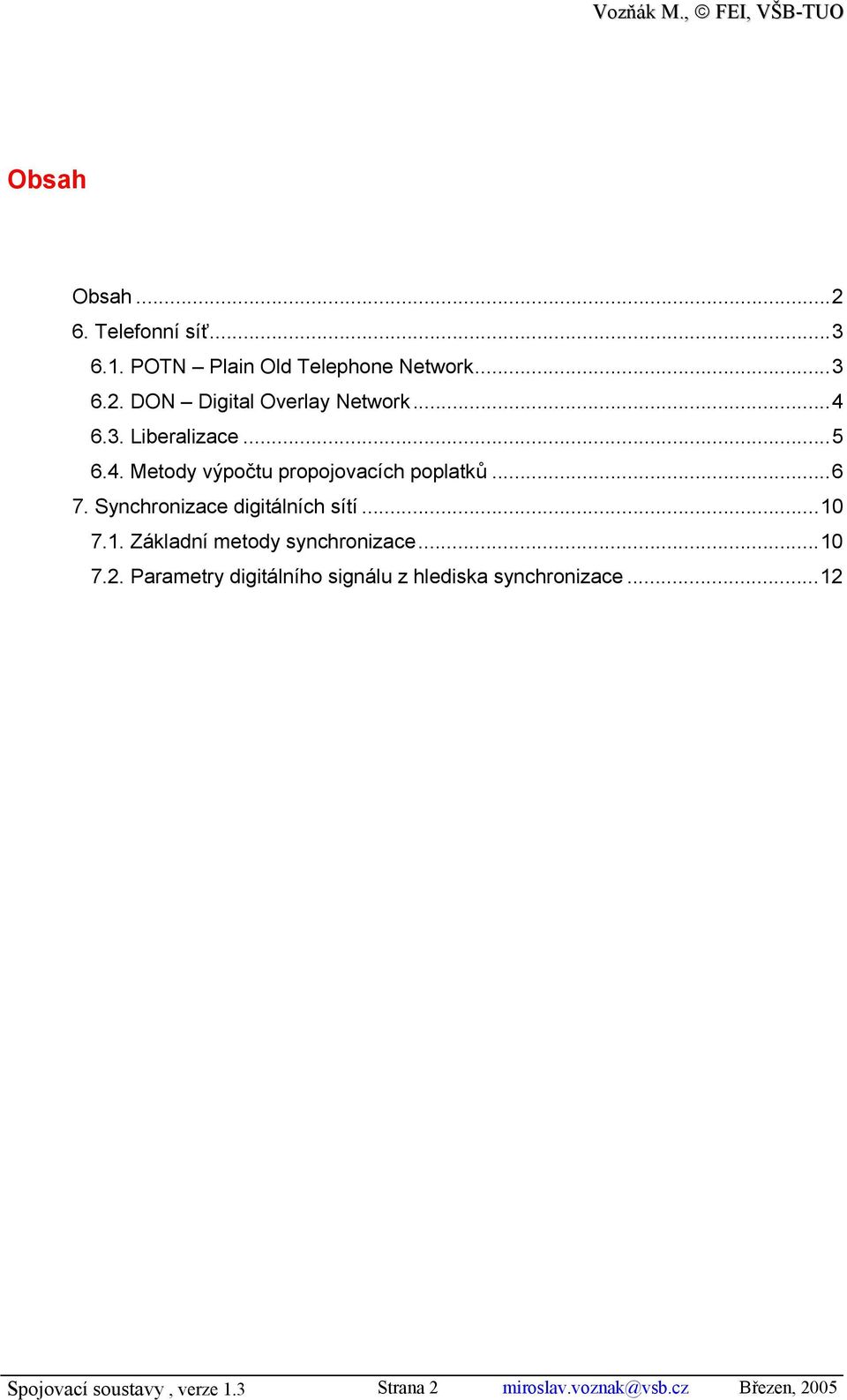 Synchronizace digitálních sítí...10 7.1. Základní metody synchronizace...10 7.2.