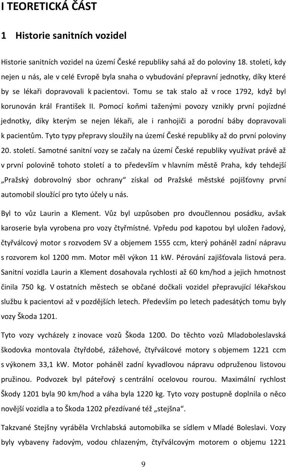 Tomu se tak stalo až v roce 1792, když byl korunován král František II.