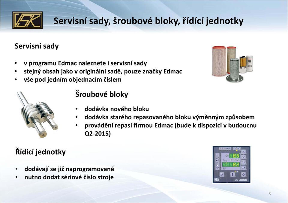 Šroubové bloky dodávají se již naprogramované nutno dodat sériové číslo stroje dodávka nového bloku dodávka