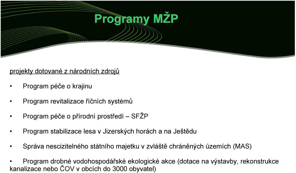 Ještědu Správa nescizitelného státního majetku v zvláště chráněných územích (MAS) Program drobné