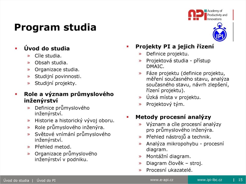 Projekty PI a jejich řízení» Definice projektu.» Projektová studia - přístup DMAIC.