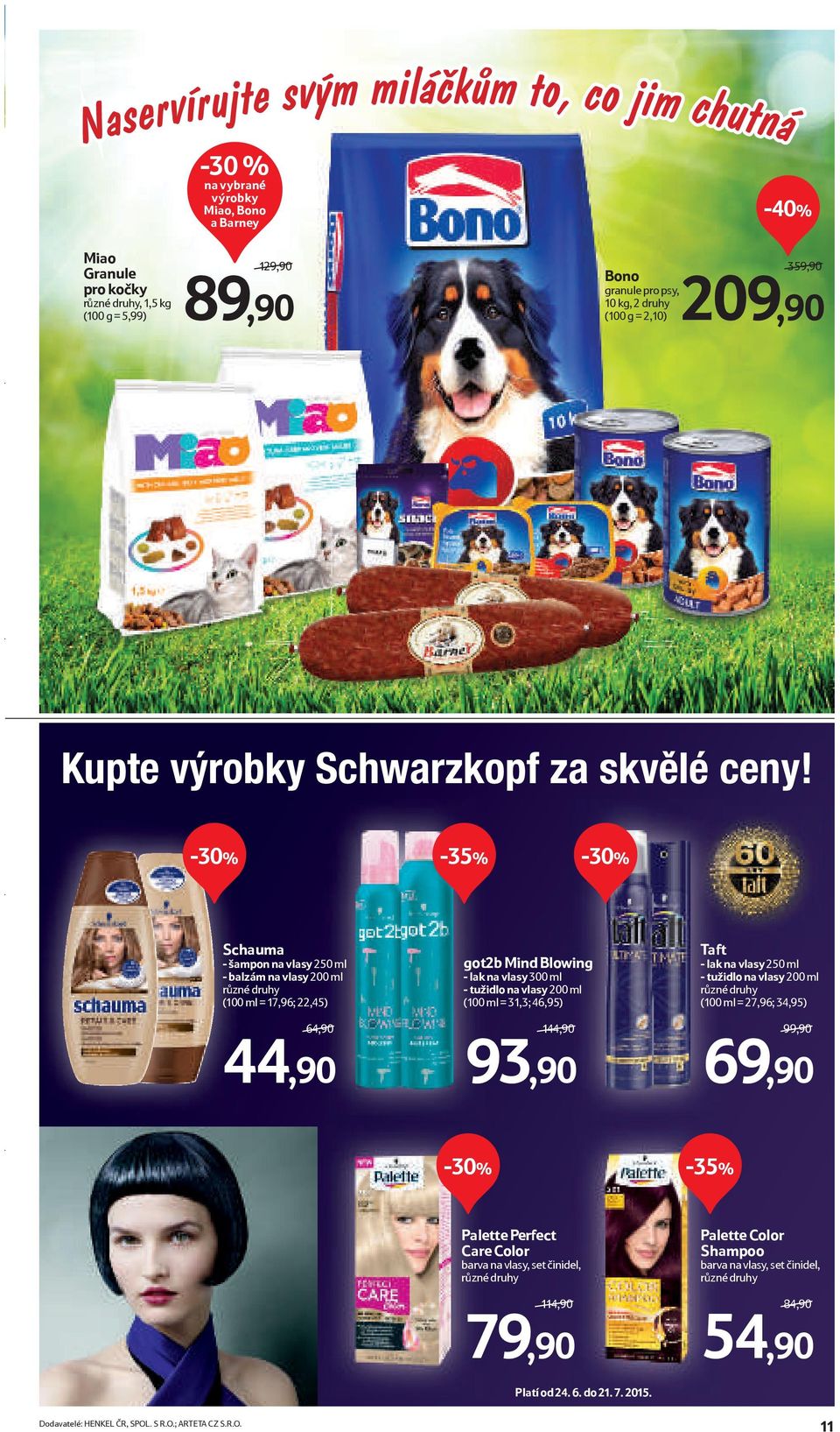 Schauma - šampon na vlasy 250 ml - balzám na vlasy 200 ml různé druhy (100 ml = 17,96; 22,45) 64,90/ 44,90 got2b Mind Blowing - lak na vlasy 300 ml - tužidlo na vlasy 200 ml (100 ml = 31,3;