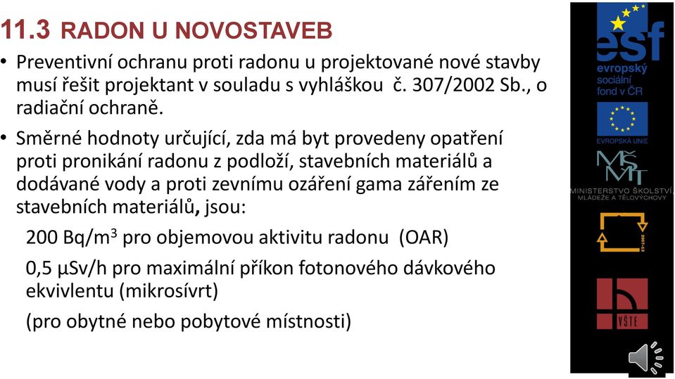 Směrné hodnoty určující, zda má byt provedeny opatření proti pronikání radonu z podloží, stavebních materiálů a dodávané vody a