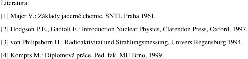 : Introduction Nuclear Physics, Clarendon Press, Oxford, 1997.