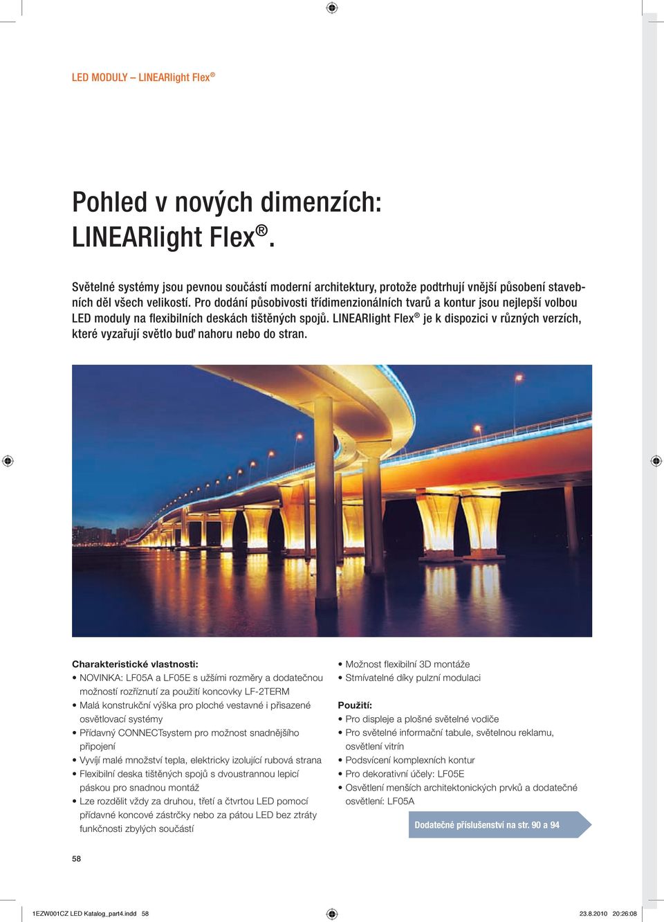 LINEARlight Flex je k dispozici v různých verzích, které vyzařují světlo buď nahoru nebo do stran.