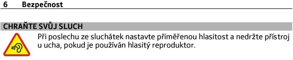 přiměřenou hlasitost a nedržte