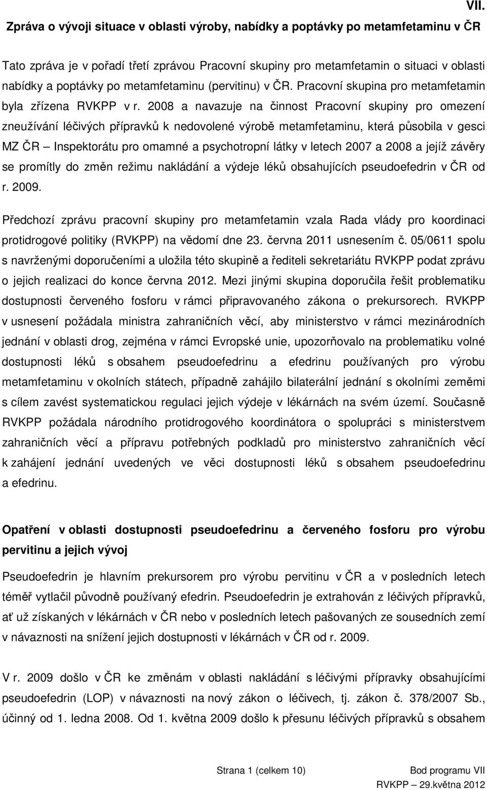 Pracovní skupina pro metamfetamin byla zřízena RVKPP v r.