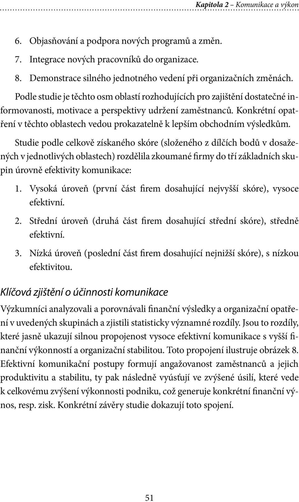 Konkrétní opatření v těchto oblastech vedou prokazatelně k lepším obchodním výsledkům.