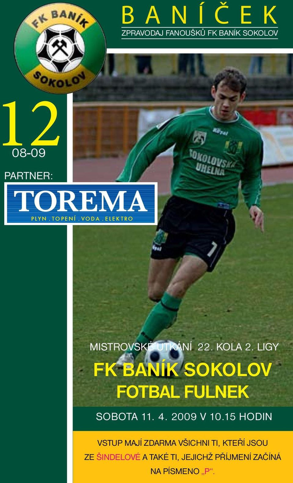 LIGY FK BANÍK SOKOLOV FOTBAL FULNEK SOBOTA 11. 4. 2009 v 10.