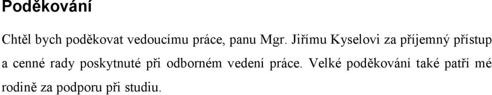 Jiřímu Kyselovi za příjemný přístup a cenné rady