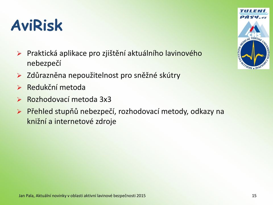 skútry Redukční metoda Rozhodovací metoda 3x3 Přehled stupňů