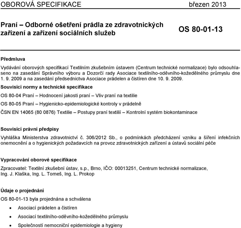 2009 a na zasedání předsednictva Asociace prádelen a čistíren dne 10. 9. 2009.