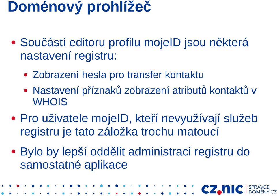 atributů kontaktů v WHOIS Pro uživatele mojeid, kteří nevyužívají služeb registru