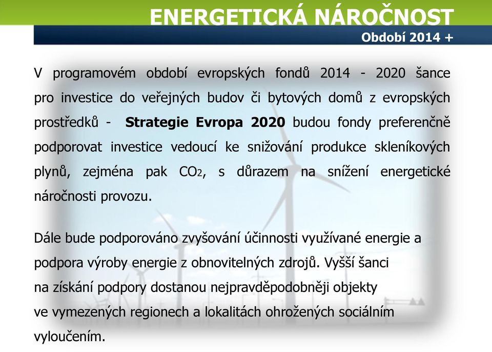 pak CO2, s důrazem na snížení energetické náročnosti provozu.