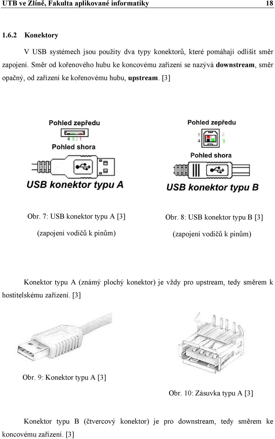 7: USB konektor typu A [3] (zapojení vodičů k pinům) Obr.