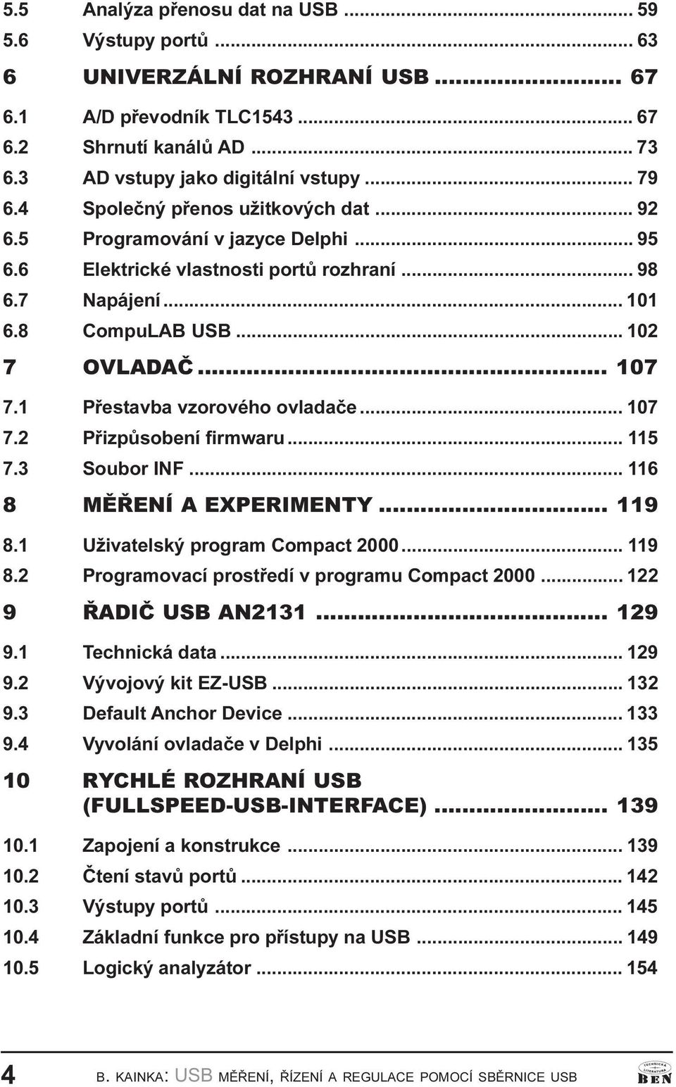 115 7 3 Soubor INF 116 8 MÌØENÍ A EXPERIMENTY 119 8 1 Uživatelský program Compact 2000 119 8 2 Programovací prostøedí v programu Compact 2000 122 9 ØADIÈ USB AN2131 129 9 1 Techická data 129 9 2