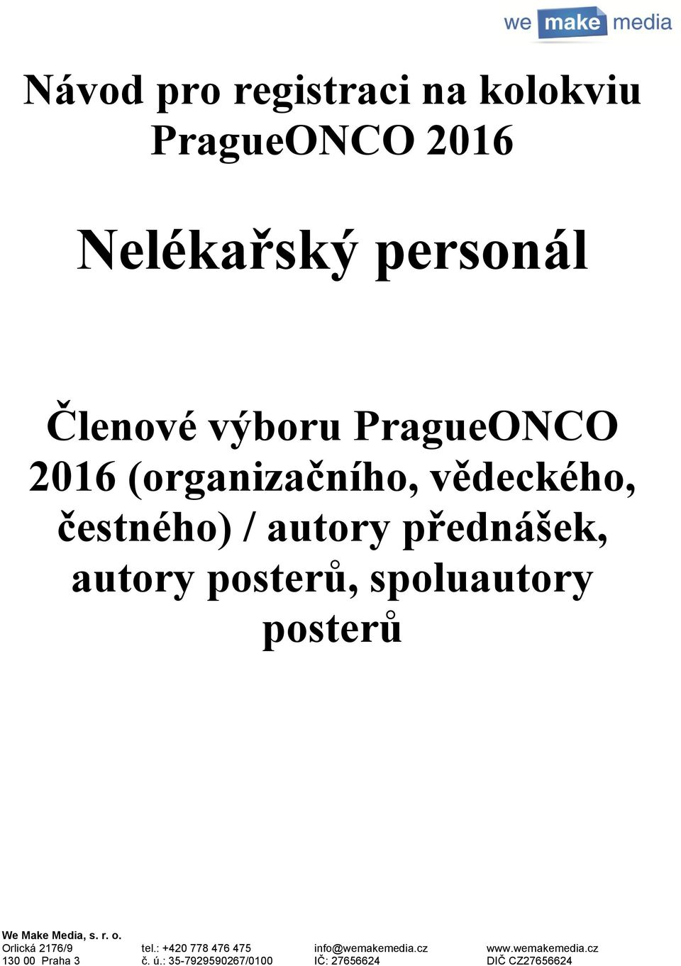 PragueONCO 2016 (organizačního, vědeckého,