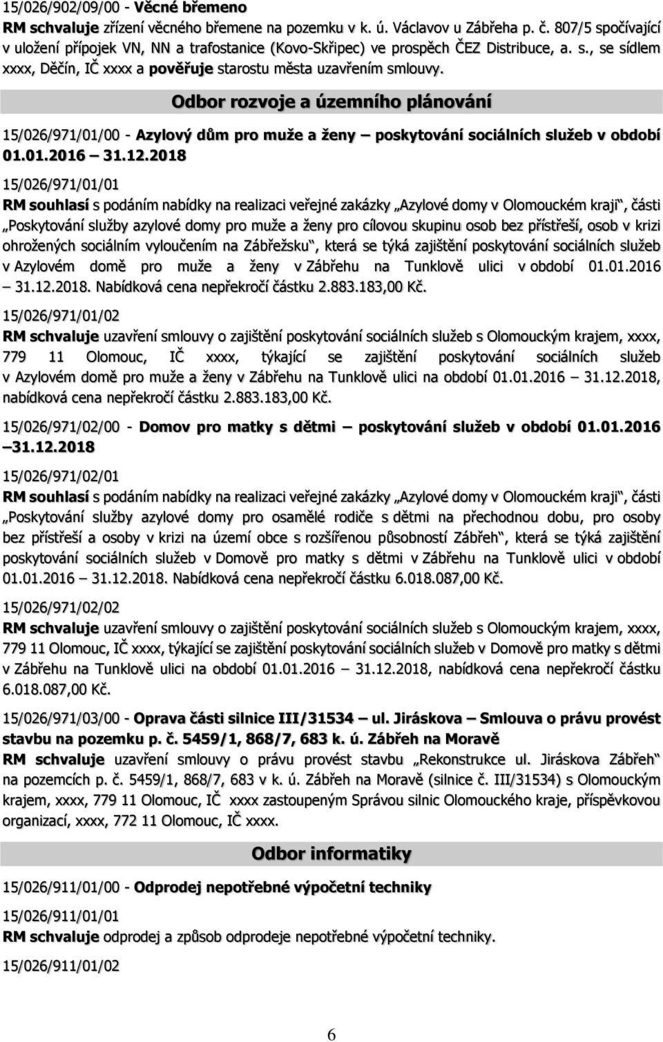 Odbor rozvoje a územního plánování 15/026/971/01/00 - Azylový dům pro muže a ženy poskytování sociálních služeb v období 01.01.2016 31.12.