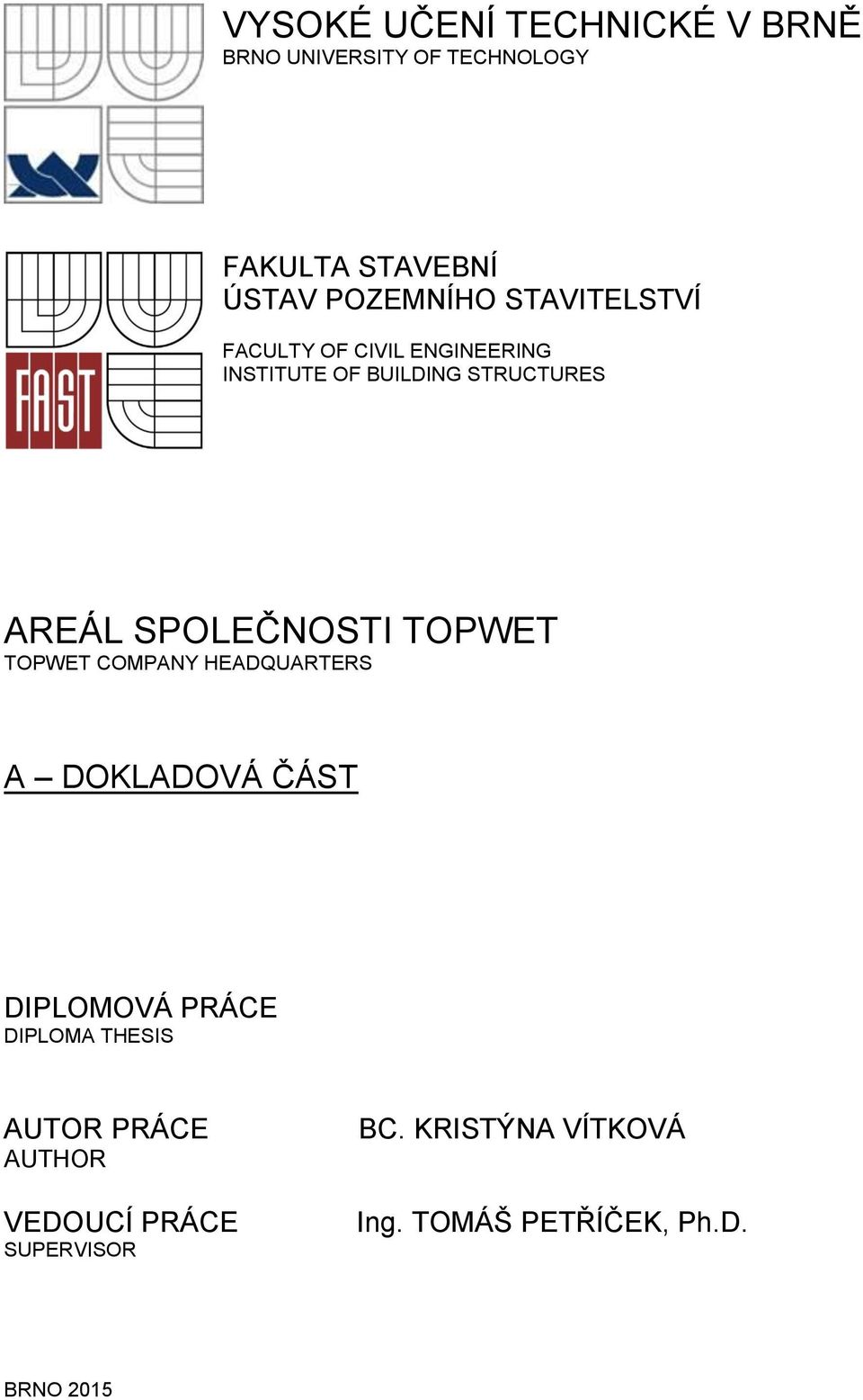 TOPWET TOPWET COMPANY HEADQUARTERS A DOKLADOVÁ ČÁST DIPLOMOVÁ PRÁCE DIPLOMA THESIS AUTOR